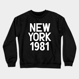 Iconic New York Birth Year Series: Timeless Typography - New York 1981 Crewneck Sweatshirt